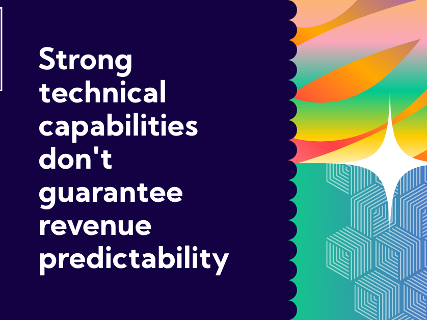 Why Technical Excellence Doesn't Guarantee Revenue Predictability